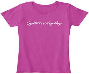 SpitFIreHipHop Ladies T SpitFIreHipHop Ladies T