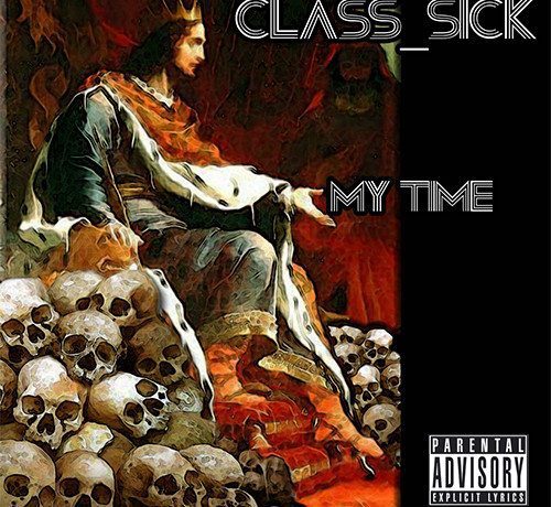 Class Sick - My Time (prod. by E. Smitty)