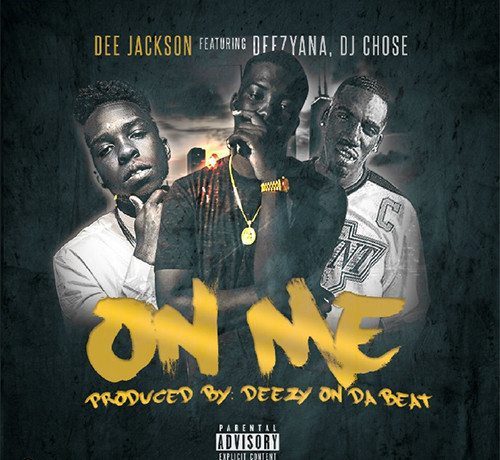 Dee Jackson ft. DJ Chose & Deezy On Da Beat - On Me