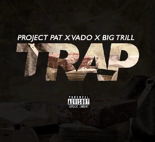 Project Pat ft. Vado & Big Trill - Trap