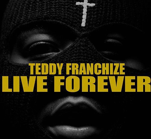 Teddy Franchize - Live Forever