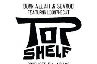 Born Allah & Scarub ft. LDONTHECUT - Top Shelf