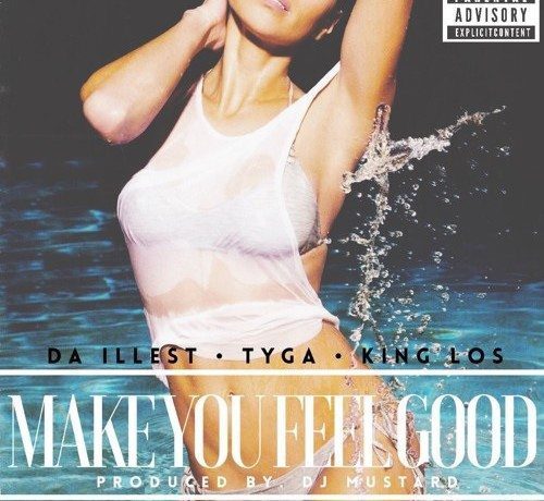 Da Illest ft. Tyga & King Los - Make You Feel Good (Remix)
