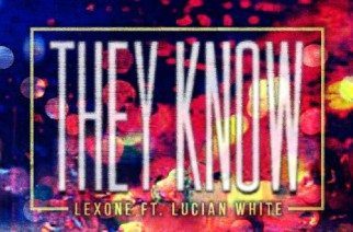Lex One ft. Lucian White - They Know