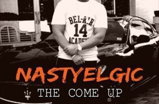 Nastyelgic - The Come Up