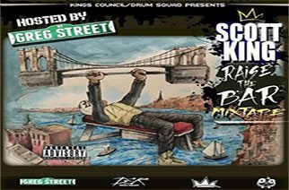 Scott King - Raise The Bar Mixtape (Hosted by DJ Greg Street)