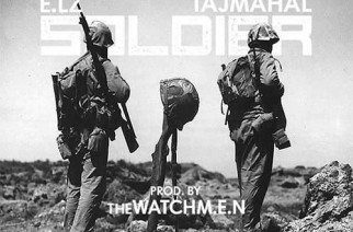 Taj MaHal X E.Lz - Soldier (prod. by WatchM.E.N)