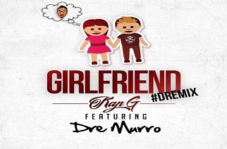 Dre Murro - Girlfriend (DreMix)