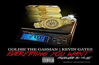 Goldie The Gasman x Kevin Gates - Everything You Want