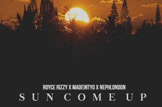 Royce Rizzy X Madeintyo X NephLon Don - Sun Come Up