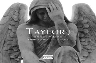 Taylor J - Heaven Like (prod. by Red Drum Beats)