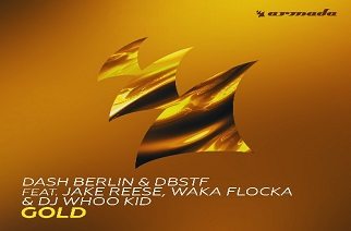 Dash Berlin & DBSTF ft. Jake Reese, Waka Flocka & DJ Whoo Kid - Gold