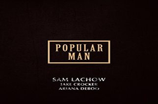 Sam Lachow ft. Jake Crocker & Ariana DeBoo - Popular Man