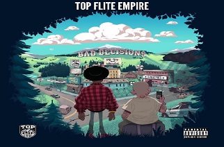 Top Flite Empire - Bad Decisons (Mixtape)