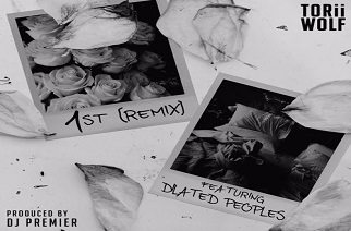 Torii Wolf ft. Dilated Peoples - 1st (Remix) (prod. by DJ Premier)