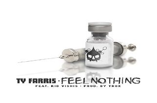 Ty Farris ft. Kid Vishis - Feel Nothing (prod. by TROX)