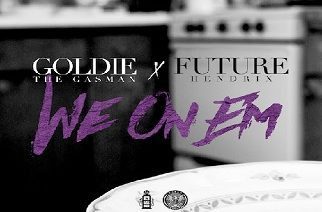 Goldie The Gasman ft. Future - We On Em