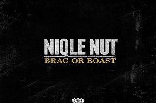 Niqle Nut ft. Trippy T - Brag or Boast