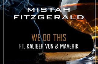 Mistah Fitzgerald ft. Kaliber, Von & Maverik - We Do This