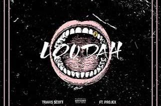 Travis Scott ft. Projex - Loudah