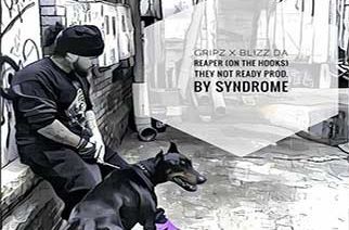 Gripz ft. Blizz Da Reaper - They Not Ready (Prod by Syndrome