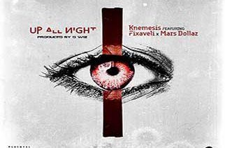 Knemesis ft. Fixaveli x Mars - Up All Night (prod. by D-Wiz)
