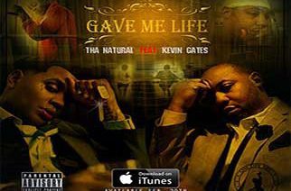 Tha Natural ft. Kevin Gates - Gave Me Life