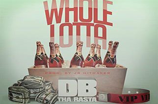 DB Tha Rasta - Whole Lotta
