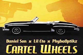 Daniel Son X Lil Eto - Cartel Wheels (prod. by PhybaOptikz)