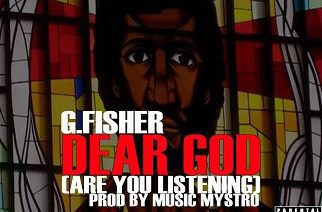 G.Fisher - Dear GOD (are you listening) prod. by Music Mystro