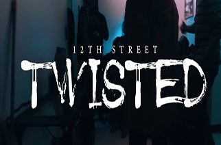 12th Street - Twisted Video