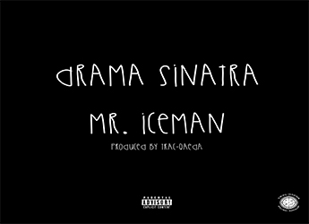 Drama Sinatra - Mr. Iceman (prod. by Trac-Qaeda)