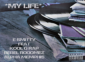 E. Smitty ft. Kool G Rap, Rebel Rodomez & Alpha Memphis - My Life