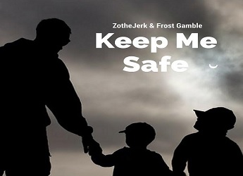 ZotheJerk & Frost Gamble - Keep Me Safe