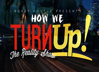 'How We Turn Up - The Reality Show' Currently Seeking Talent