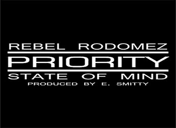 Rebel Rodomez - Priority State Of Mind (prod. by E. Smitty)