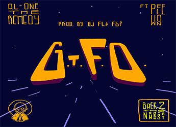 Al-One The Remedy ft. Pele Won - G.T.F.O. (prod. by DJ Flip Flop)