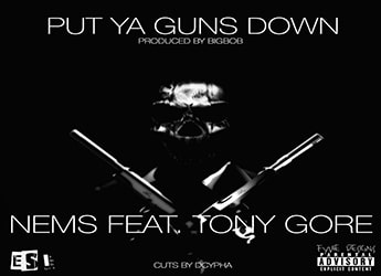 Nems ft. Tony Gore - Put Ya Guns Down (prod. by BigBob)