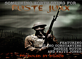 Ruste Juxx ft. Milano Constantine, Daddie Notch & Fatty Jones - Something Worth Dying For (prod. by BigBob)