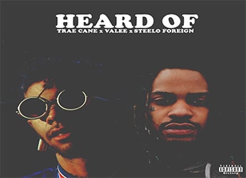 Trae Cane ft. Valee - Heard Of (prod. by Steelo Foreign)
