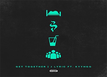 J Lyric ft. Kyyngg - Get Together