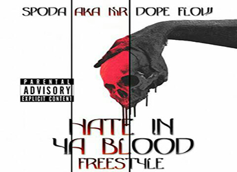 New Spoda a.k.a. Mr.Dopeflow - Hate In Ya Blood