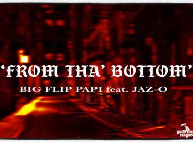 Big Flip Papi ft. Jaz-O - From Tha' Bottom