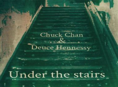 Chuck Chan & Deuce Hennessy - Under The Stairs