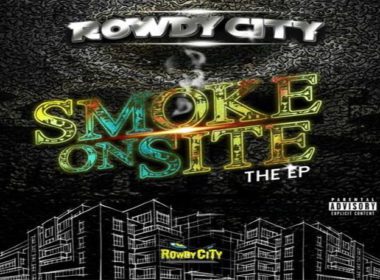 Rowdy City - Smoke On Site