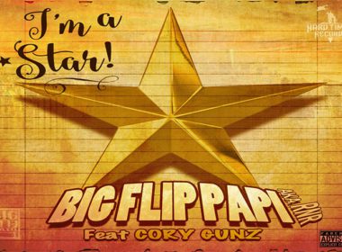 Big Flip Papi ft. Cory Gunz - I'm A Star