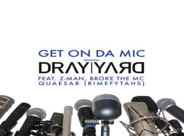 Dray Yard ft. Z-Man, BROke The MC & Quaesar - Get On Da Mic