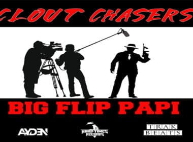 Big Flip Papi - Clout Chasers (prod. by Ayden & Trak Beats)