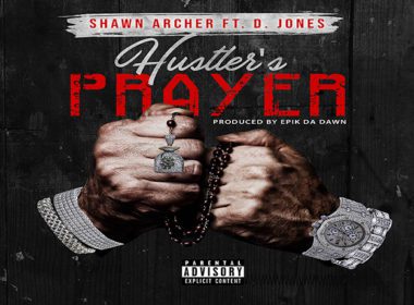 Shawn Archer ft. D. Jones - Hustler's Prayer