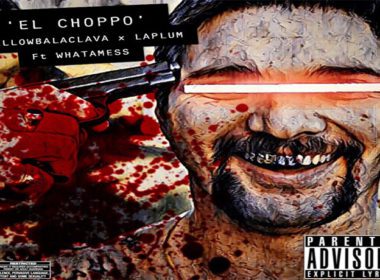 Yellow Balaclava & LaPlum ft. Whatamess - El Choppo